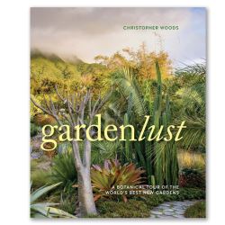 GardenLust - A Botanical Tour of The World's Best Gardens