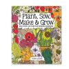 Plant, Sow, Make, Grow - Mud-tastic Activities for Budding Gardeners - Esther Coombs